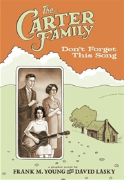 The Carter Family: Don't Forget This Song (Frank Young)