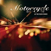 As the Rush Comes - Motorcycle