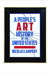 A People&#39;s Art History of the United States (Nicolas Lampert)