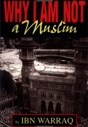 Why I Am Not a Muslim (Ibn Warraq)