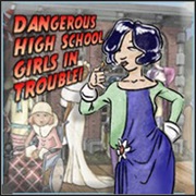 Dangerous High School Girls in Trouble
