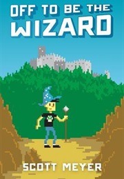 Off to Be the Wizard (Scott Meyer)