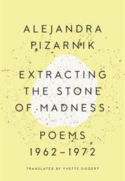 Extracting the Stone of Madness (Alejandra Pizarnik)
