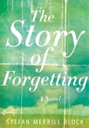 The Story of Forgetting (Stefan Merrill Block)