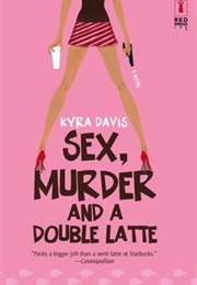 Sex, Murder and a Double Latte (Kyra Davis)