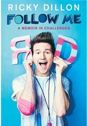 Follow Me: A Memoir in Challenges (Ricky Dillion)