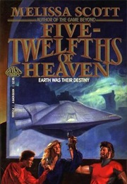 Five-Twelfths of Heaven (Melissa Scott)