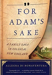 For Adam's Sake: A Family Saga in Colonial New England (Allegra Di Bonaventura)