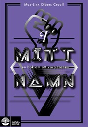 I Mitt Namn - En Bok Om Att Vara Trans (Moa-Lina Olbergs Croall)