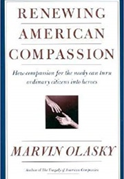 Renewing American Compassion (Marvin Olasky)