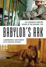 Babylon&#39;s Ark: The Incredible Wartime Rescue of the Baghdad Zoo (Lawrence Anthony)