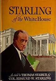 Starling of the White House (Thomas Sugrue)