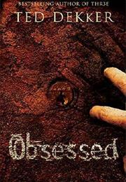 Obsessed by Ted Dekker