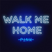 Walk Me Home - P!Nk