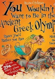 You Wouldn't Want to Be in the Ancient Greek Olympics (Michael Ford)