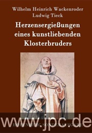 Herzensergießungen Eines Kunstliebenden Klosterbruders (Ludwig Tieck / Wilhelm Heinrich Wackenroder)