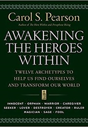 Awakening the Heroes Within (Carol Pearson)