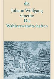 Johann Wolfgang Goethe: 	Die Wahlverwandtschaften
