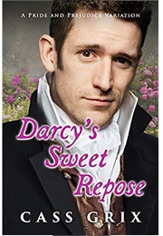 Darcy's Sweet Repose: A Pride and Prejudice Variation (Cass Grix)