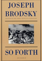 So Forth (Joseph Brodsky)