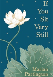 If You Sit Very Still (Marian Partington)