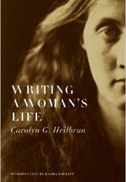 Writing a Woman&#39;s Life (Carolyn G. Heilbrun)