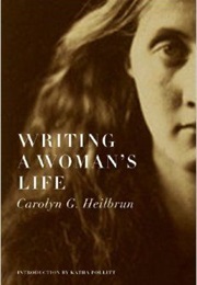 Writing a Woman's Life (Carolyn G. Heilbrun)