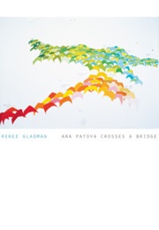 Ana Patova Crosses a Bridge (Renee Gladman)