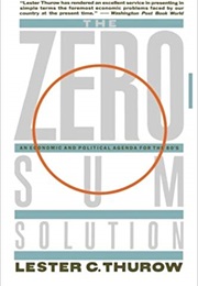 The Zero-Sum Solution (Lester C. Thurow)