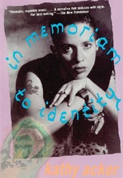 In Memoriam to Identity (Kathy Acker)