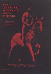 The Collected Works of Billy the Kid (Michael Ondaatje)