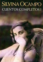 Cuentos Completos, by Silvina Ocampo