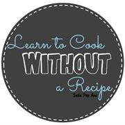 Cook Without a Recipe