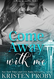 Come Away With Me (Kristen Proby)