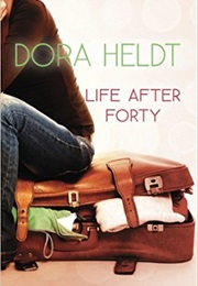 Life After Forty (Dora Heldt)