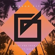 Gorgon City - Ready for Your Love