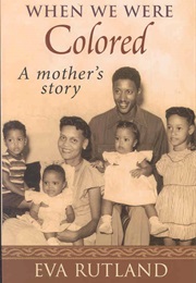 When We Were Colored: A Mother's Story (Eva Rutland)