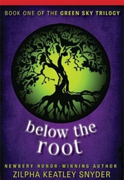 Below the Root (Zilpha Keatley Snyder)