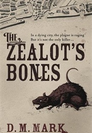 The Zealot&#39;s Bones (D.M. Mark)