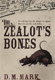The Zealot's Bones (D.M. Mark)