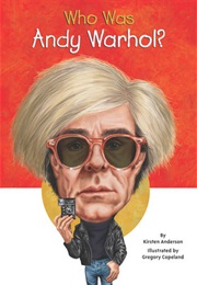 Who Was Andy Warhol? (Kirsten Anderson)