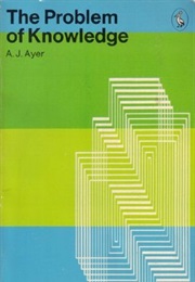 The Problem of Knowledge (A.J. Ayer)