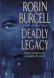 Deadly Legacy (Robin Burcell)