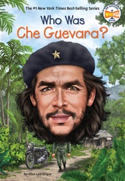 Who Was Che Guevara? (Ellen Labrecque)