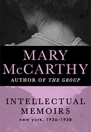 Intellectual Memoirs: New York, 1936–1938 (Mary McCarthy)