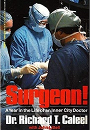 Surgeon: A Year in the Life of an Inner City Doctor (Dr. Richard Caleel)