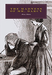 The Madness of Mr. Darcy (Alexa Adams)