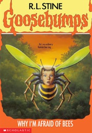 Why I'm Afraid of Bees (R.L. Stine)