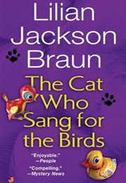 The Cat Who Sang for the Birds (Lilian Jackson Braun)