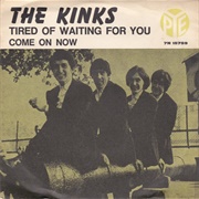 Tired of Waiting for You - The Kinks